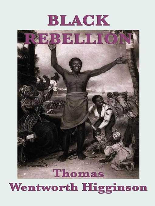 Title details for Black Rebellion by Thomas Wentworth Higginson - Available